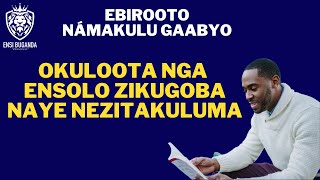 OKULOOTA NGA ENSOLO ZIKUGOBA NAYE NEZITAKULUMA - EBIROOTO NÁMAKULU GAABYO