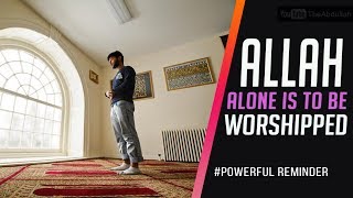 ALLAH Alone Is To Be Worshipped - Mufti Menk - #Powerful Reminder