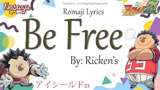 Be Free - Ricken's - Eyeshield21 1st Ending Song (Romaji Lyrics)