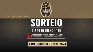 SORTEIO - TAÇA JUNCO DE FUTSAL 2024