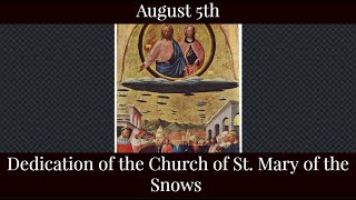 Mon Aug 5 2024 - Dedication of the Church of St. Mary of the Snows