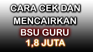 Cara cek dan mencairkan BSU guru 1,8 juta