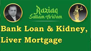 Bank Loan & Kidney, Liver Mortgage, How to Prevent Multi Crores Bank Loan Looting? Raziaq Law Tube