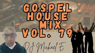 Gospel House Mix Vol  79