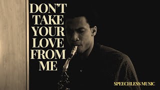 Don't Take Your Love From Me | SpeechLess Music