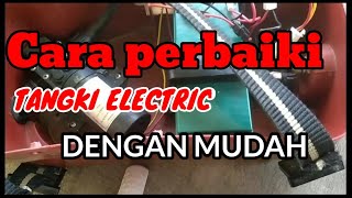 cara memperbaiki tangki electrik dengan mudah dan hemat biaya****Iank electronik servis