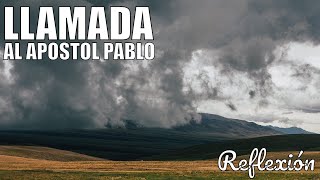 Reflexión - Llamada al Apostol Pablo