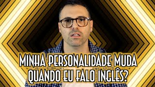 Minha personalidade muda quando falo inglês? - Emerson Martins Video Blog 2022