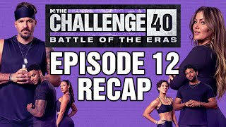 The Challenge Battle of the Eras Episode 12 Recap #TheChallenge #TheChallenge40