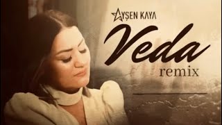 Ayşen Kaya - VEDA (Remix)