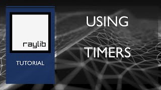 Using Timers in Raylib