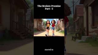 Story | The Broken Promise - Part 5 |  #Short #moralstories  #storytelling