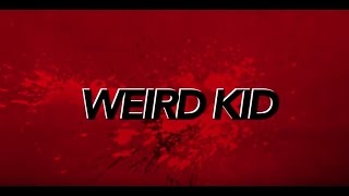 Weird Kid