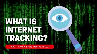 How Does Internet Tracking Work? - [How To Avoid Being Tracked in 2021]