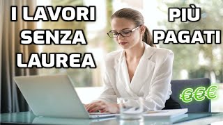 I LAVORI PIU' PAGATI SENZA LAUREA IN ITALIA E ALL'ESTERO