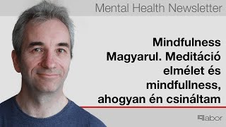 Mindfulness Magyarul. Meditáció elmélet és mindfullness, ahogyan én csináltam