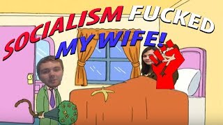 Socialism Fucked My Wife!