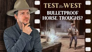 Bulletproof Horse Troughs? Test the West Series: Part 2