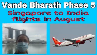 Updated சிங்கப்பூர் இந்தியா விமான விபரங்கள் | Vande Bharath Phase 5 Flight details