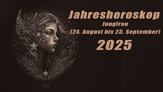 Jahresvorschau für 2025 für die Jungfrau (24. August bis 23. September)  Horoskope/Sternzeichen