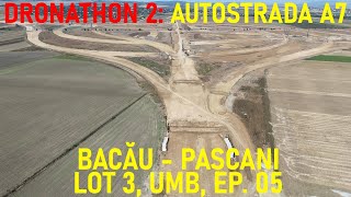 Autostrada A7 - Bacău - Pașcani, Lot 3, Filmare Integrală, UMB [25.09.2024 / Ep. 05 - 16%]