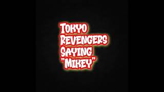 Tokyo Revengers Saying "Mikey"