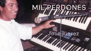 Mil Perdones (Jose Juarez)