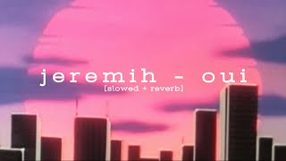 jeremih - oui [slowed + reverb]