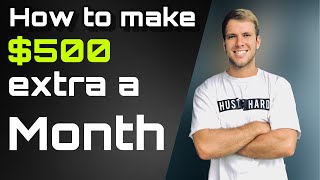 How To Make An Extra $500 A Month (Passive Income)