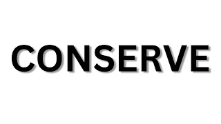 how to pronounce conserve | what is the meaning of conserve