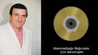 Məmmədbağır Bağırzadə - Çox darıxmışam