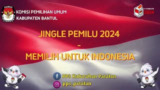 Jingle Pemilu 2024 " Memilih Untuk Indonesia "