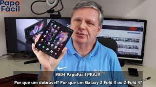 Prajá #804 Por que um dobrável? Por que um Samsung galaxy Z Fold 3 ou Z Fold 4?