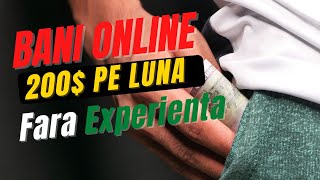 Cum sa faci BANI ONLINE fara experienta ( 200$ PE LUNA )