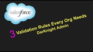 3 Validation rules Every Org Needs