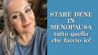 Stare bene in MENOPAUSA: tutto ciò che faccio per sentirmi meglio! (Consigli benessere) OMBRETTA