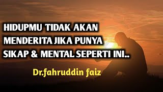 MILIKI SIKAP DAN MENTAL INI DALAM MENJALANI HIDUP | DR.FAHRUDIN FAIZ | NGAJI FILSAFAT