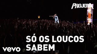 Projota - Só Os Loucos Sabem