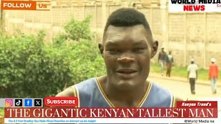 THE TALLEST MAN IN KENYA, Bradley Malongo An 8.2 Feet From Vihiga Making Sensation on internet #news