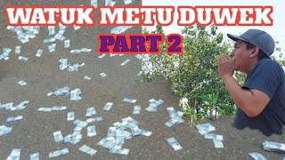 WATUK E WONG SUGEH METUNE DUWEK PART 2