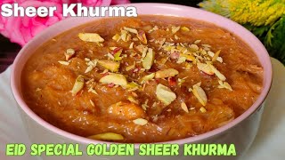 ईद की मुबारकबाद गोल्डन शिर खुरमा के साथ😋😋| Sevai Kheer Recipe | Sheer Khurma | Sheer Khurma Recipe |