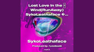 Lost In the Wind (RunAway) SykoLeathaface Gems ProTalk2022