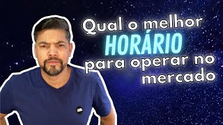 Qual o melhor horário para operar no MERCADO FINANCEIRO??