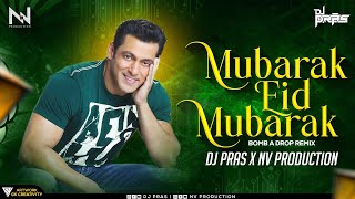 Mubarak Eid Mubarak (Bomb A Drop Remix) - DJ Pras x NV Production | Salman Khan | Eid Dj Song