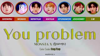 MONSTA X (몬스타엑스) - You Problem (Color Coded Eng/Esp Lyrics)