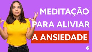 Meditação para Aliviar a Ansiedade