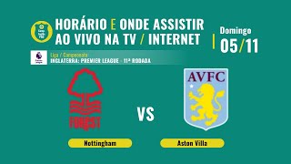 Nottingham x Aston Villa: horário e onde assistir ao vivo na TV / internet - 05/11/2023