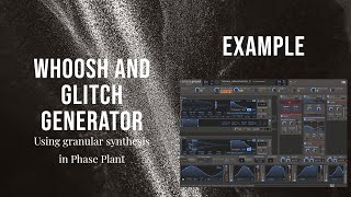 Example: Whoosh and Glitch Sound Design Generator Using Granular in Phase Plant