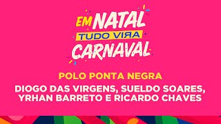 Diogo das Virgens, Sueldo Soares, Yrhan Barreto e Ricardo Chaves no Carnaval de Natal 2024