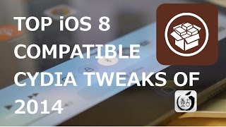 Top 25 Best iOS 8 Cydia Tweaks & Apps of 2014